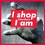 I shop therefore I am -